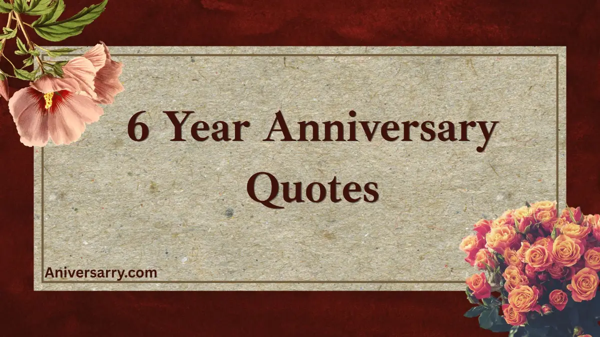 6 year anniversary quotes