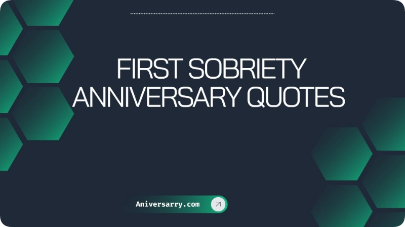 First Sobriety Anniversary Quotes