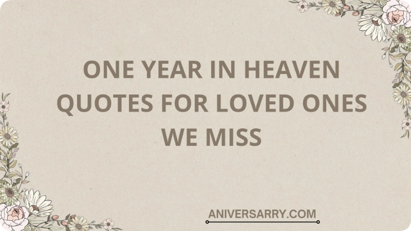 One Year in Heaven Quotes for Loved Ones We Miss