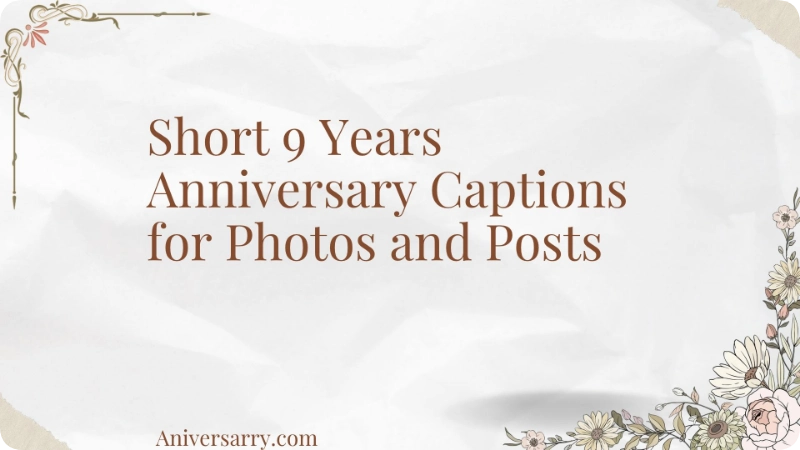 Short 9 Years Anniversary Captions for Photos and Posts