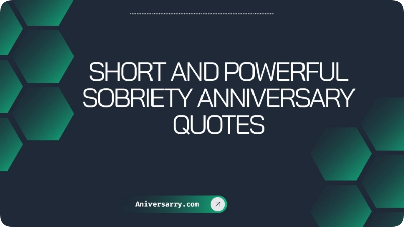 Short and Powerful Sobriety Anniversary Quotes
