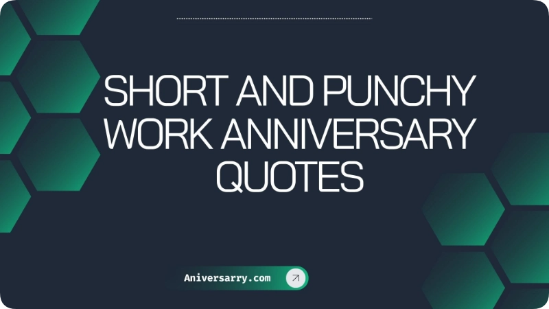 Short and Punchy Work Anniversary Quotes