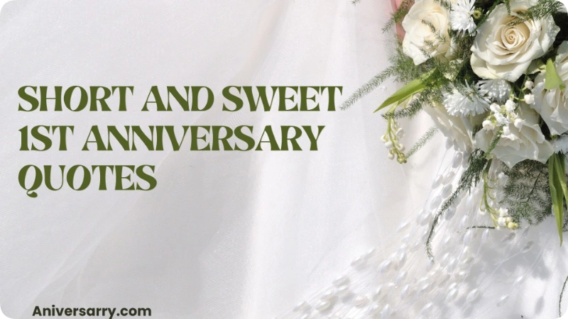 Short and Sweet 1st Anniversary Quotes