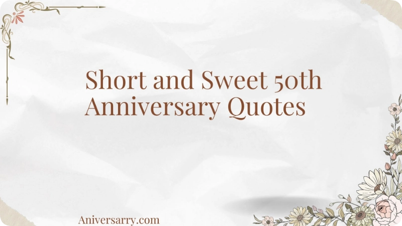 Short and Sweet 50th Anniversary Quotes
