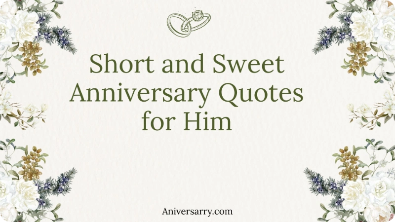 Short and Sweet Anniversary Quotes for Him