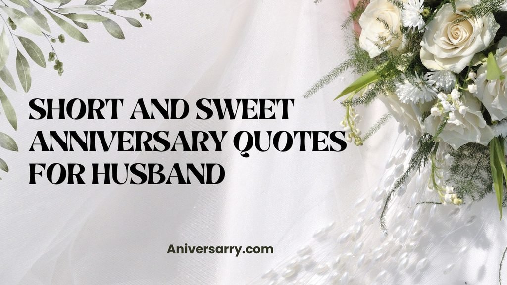 Short and Sweet Anniversary Quotes for Husband