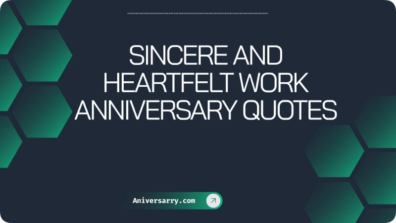 Sincere and Heartfelt Work Anniversary Quotes