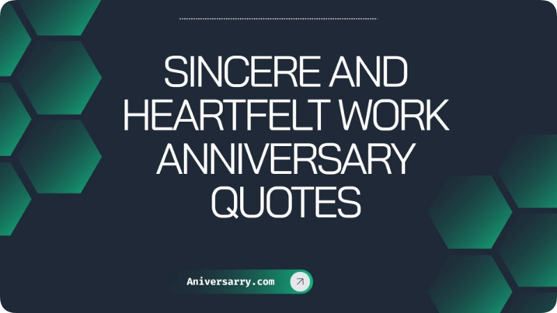 Sincere and Heartfelt Work Anniversary Quotes