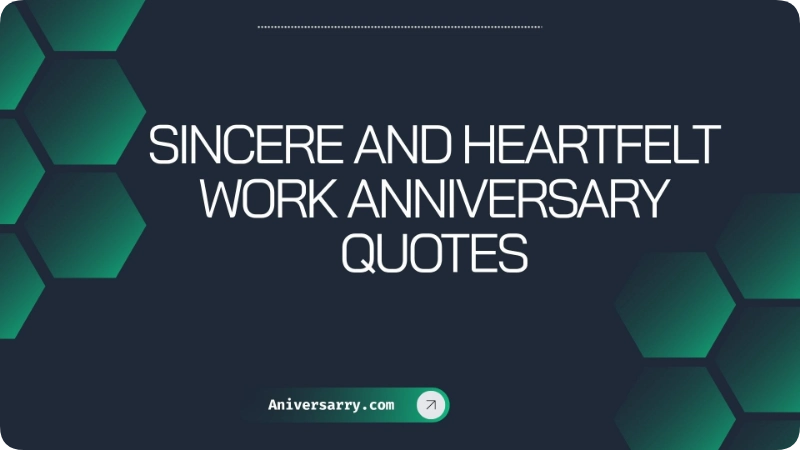 Sincere and Heartfelt Work Anniversary Quotes