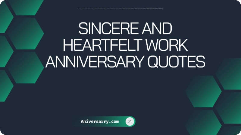 Sincere and Heartfelt Work Anniversary Quotes