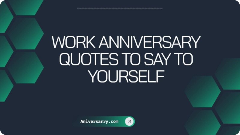 Work Anniversary Quotes to Say to Yourself