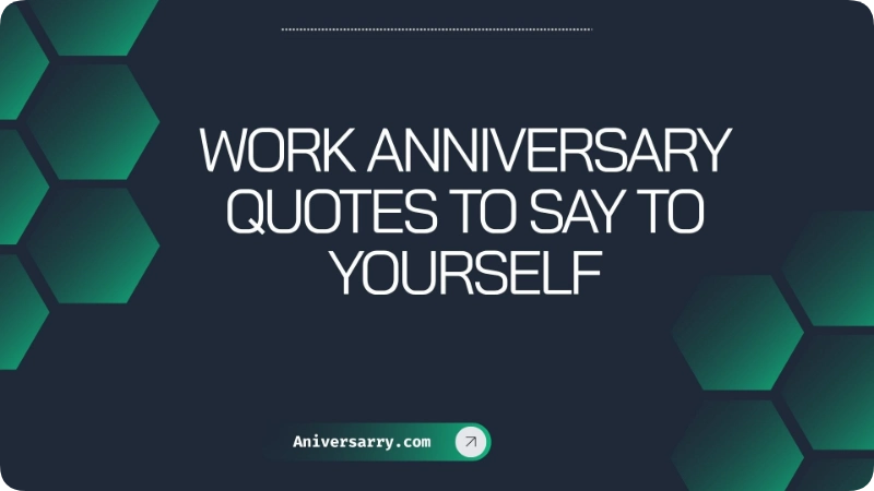 Work Anniversary Quotes to Say to Yourself