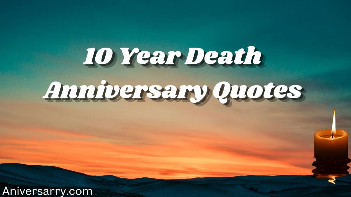 10 year death anniversary quotes