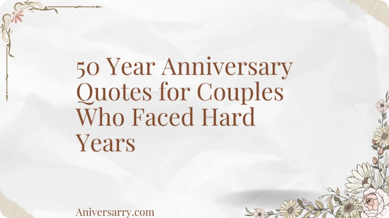 50 Year Anniversary Quotes for Couples Who Faced Hard Years
