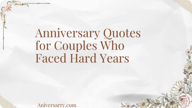 Anniversary Quotes for Couples Who Faced Hard Years