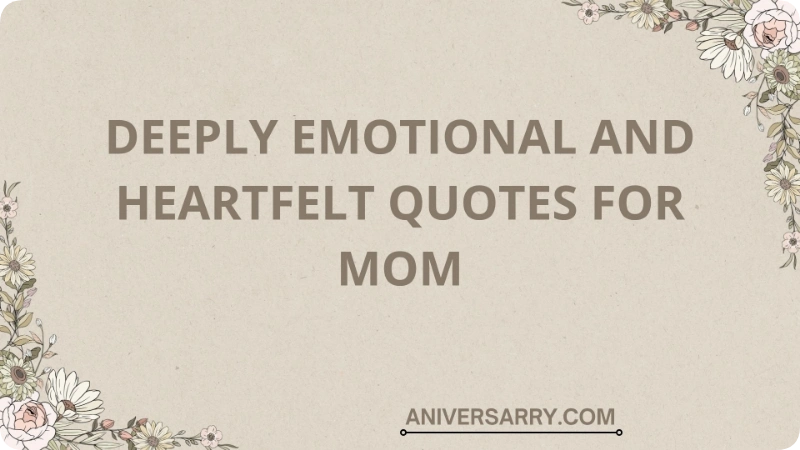 Deeply Emotional and Heartfelt Quotes for Mom