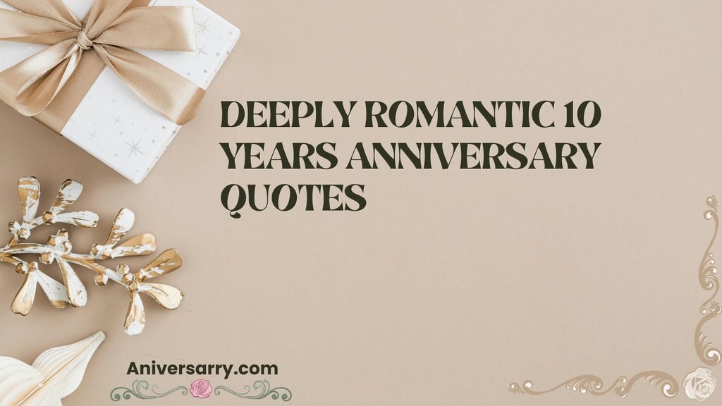 Deeply romantic 10 years anniversary quotes
