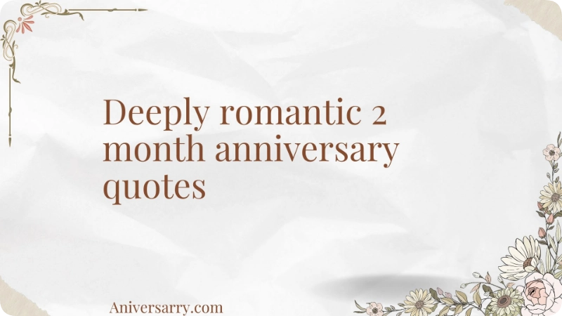 Deeply romantic 2 month anniversary quotes