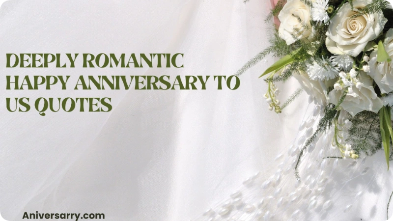 Deeply Romantic Happy Anniversary to Us Quotes