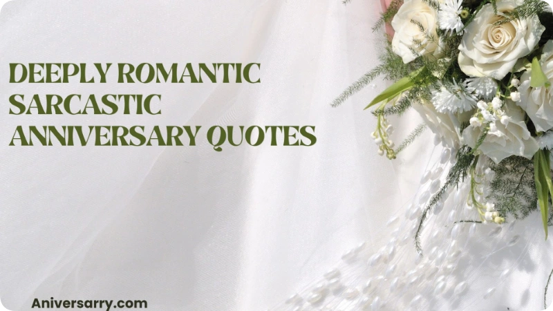 Deeply Romantic Sarcastic Anniversary Quotes