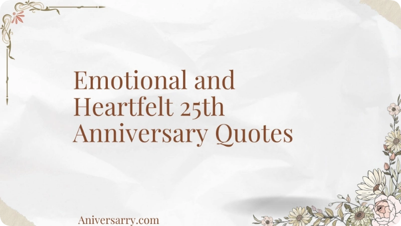 Emotional and Heartfelt 25th Anniversary Quotes