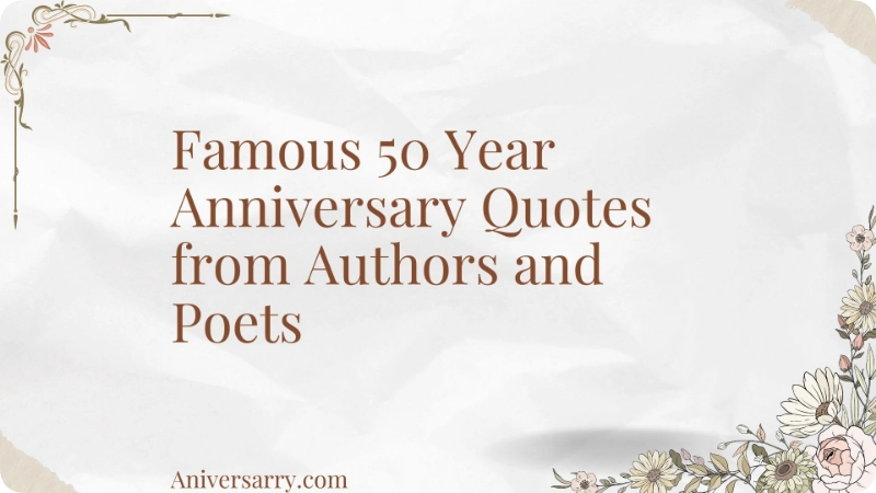 Famous 50 Year Anniversary Quotes from Authors and Poets