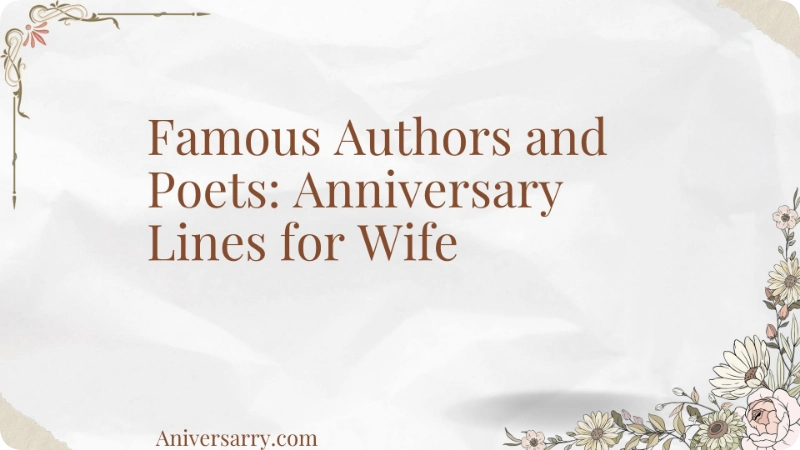 Famous Authors and Poets: Anniversary Lines for Wife