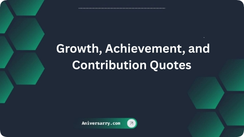  Growth, Achievement, and Contribution Quotes