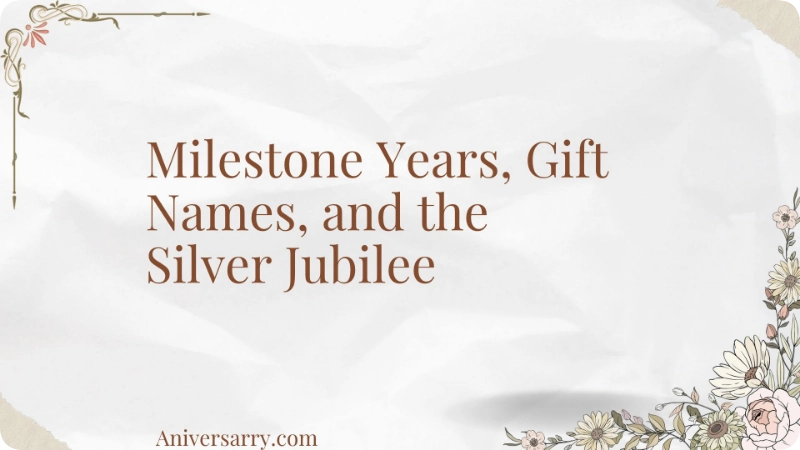 Milestone Years, Gift Names, and the Silver Jubilee