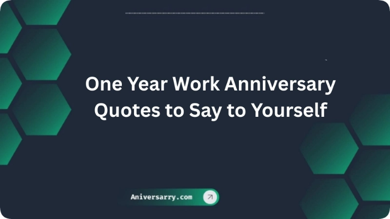 One Year Work Anniversary Quotes to Say to Yourself