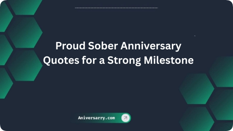 Proud Sober Anniversary Quotes for a Strong Milestone
