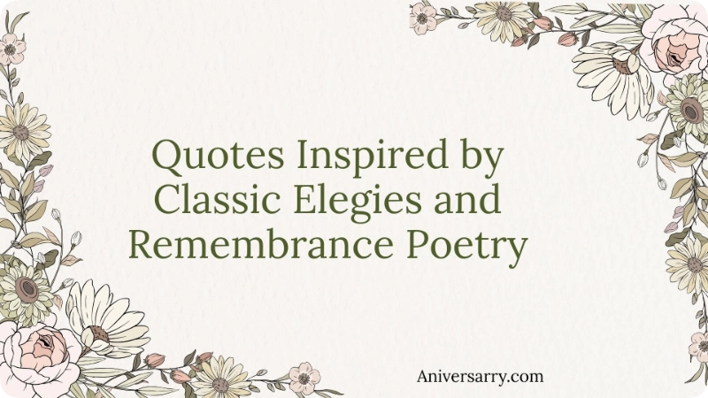 Quotes Inspired by Classic Elegies and Remembrance Poetry