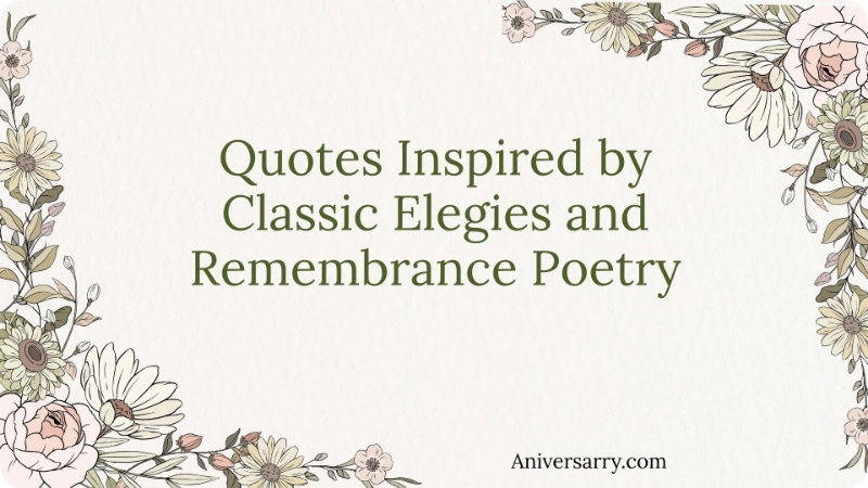 Quotes Inspired by Classic Elegies and Remembrance Poetry