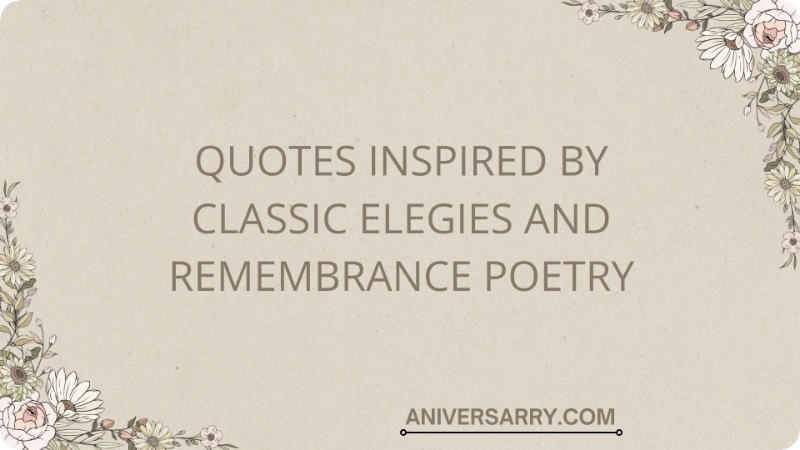 Quotes Inspired by Classic Elegies and Remembrance Poetry