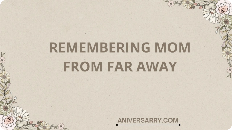 Remembering Mom From Far Away