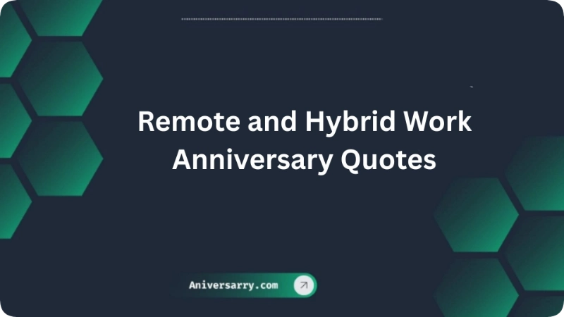 Remote and Hybrid Work Anniversary Quotes