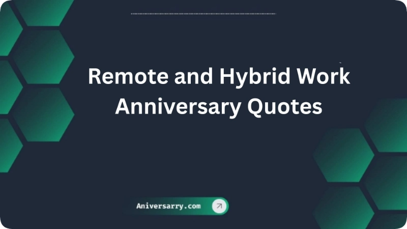 Remote and Hybrid Work Anniversary Quotes