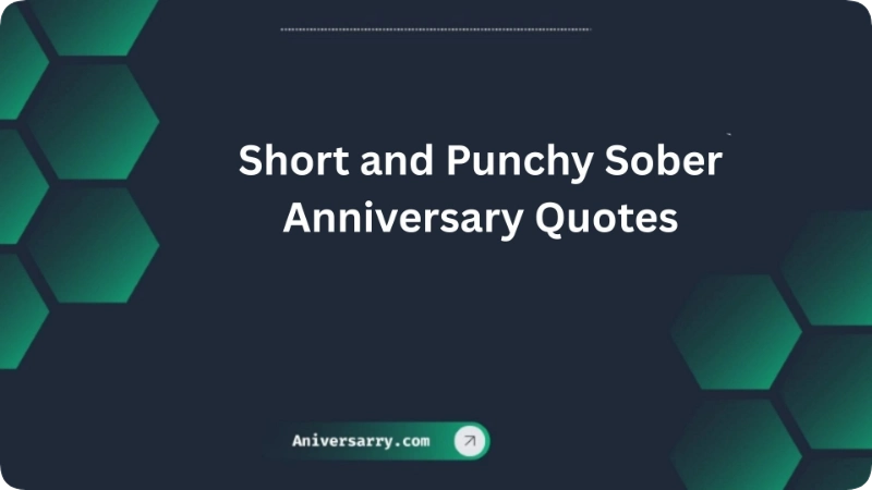 Short and Punchy Sober Anniversary Quotes