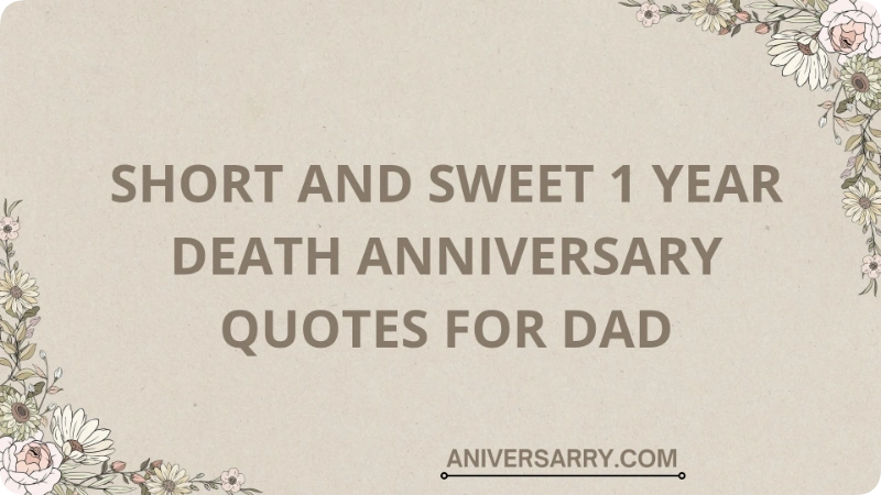 Short and Sweet 1 Year Death Anniversary Quotes for Dad