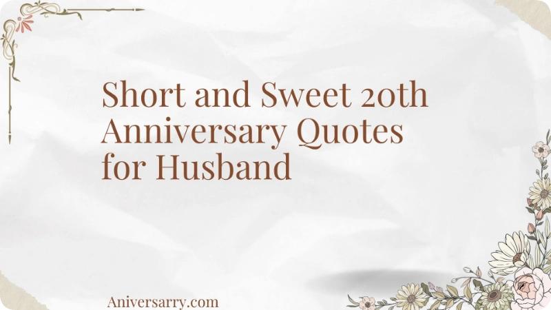 Short and Sweet 20th Anniversary Quotes for Husband