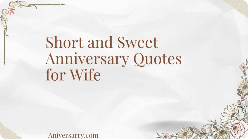 Short and Sweet Anniversary Quotes for Wife