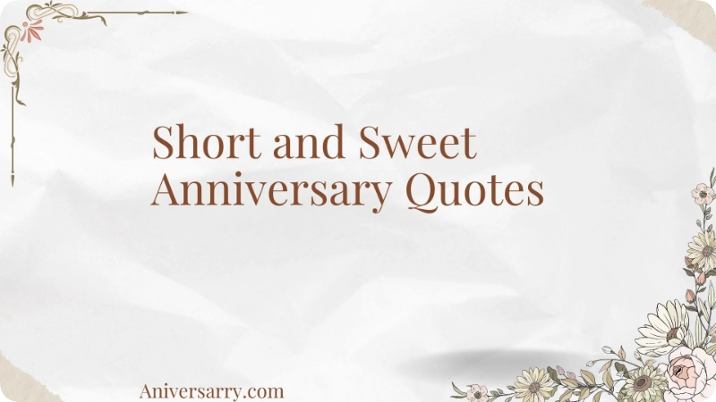 Short and Sweet Anniversary Quotes
