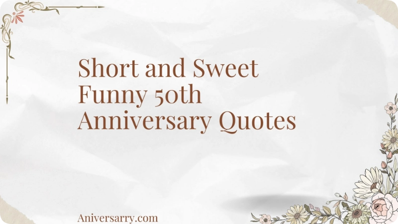 Short and Sweet Funny 50th Anniversary Quotes