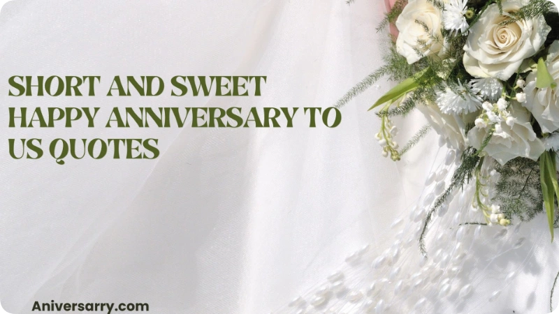 Short and Sweet Happy Anniversary to Us Quotes
