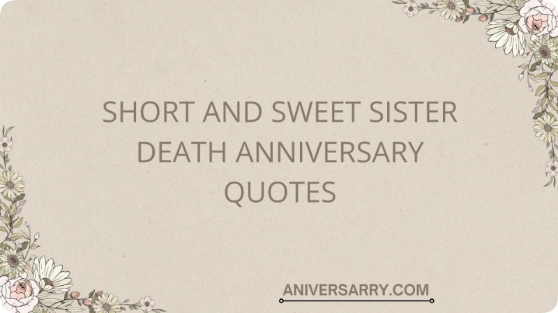 Short and Sweet Sister Death Anniversary Quotes