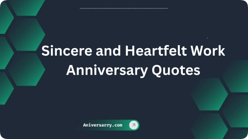 Sincere and Heartfelt Work Anniversary Quotes