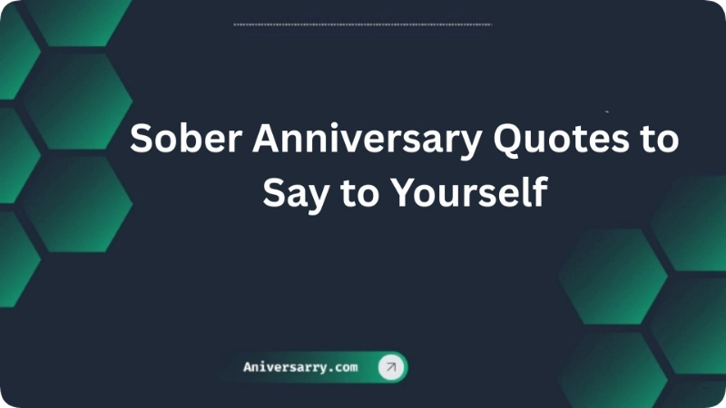 Sober Anniversary Quotes to Say to Yourself