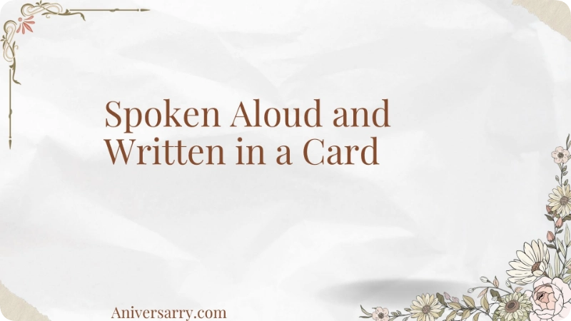 Spoken Aloud and Written in a Card