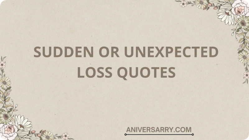 Sudden or Unexpected Loss Quotes
